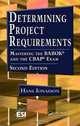 Determining Project Requirements, Second Edition: Mastering the BABOK® and the CBAP® Exam (ESI International Project Management Series), Hans Jonasson 