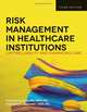 Risk Management In Health Care Institutions, Florence Kavaler, Raymond S. Alexander 