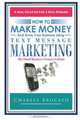 How to Make Money and Grow Your Business Using Text Message Marketing: The Small Business Owners Edition, Charles Brocato 
