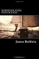 Across Islands and Oceans: A Journey Alone Around the World By Sail and By Foot, James Baldwin 