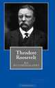 Theodore Roosevelt: An Autobiography, Theodore Roosevelt, Maggie Mack 