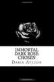Immortal Dark Rose:Chosen (Volume 1), Daria Marie Avedon 