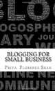 Blogging For Small Business: How to Use Blogs & Content To Grow Your Small & Medium Enterprise (SME), Priya Florence Shah 