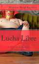 Lucha Libre: A History of Mexico