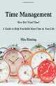 Time Management : How do I find time? A guide to help you build more time.: How do I find time? A guide to help you build more time in your life., Min Binning 