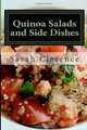 Quinoa Salads and Side Dishes: Quick and Easy Quinoa Salad and Side Dish Recipes, Sarah Clarence 