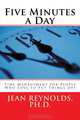 Five Minutes a Day: Time Management for People Who Love to Put Things Off, Jean Reynolds Ph.D. 