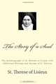 The Story of a Soul: The Autobiography of St. Therese of Lisieux with Additional Writings and Sayings of St. Therese, St. Therese of Lisieux 