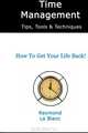 Time Management Tips, Tools & Techniques: Learn the most important time management skills for personal life and career success, Raymond Le Blanc 