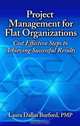 Project Management for Flat Organizations: Cost Effective Steps to Achieving Successful Results, Laura D. Burford 