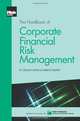 The Handbook of Corporate Financial Risk Management, Stanley Myint, Fabrice Famery 