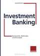 Investment Banking: Bankpolitik, Methoden und Konzepte (German Edition), Adolf-Friedrich Jacob, Sebastian Klein, Andreas Nick 