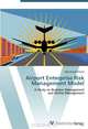 Airport Enterprise Risk Management Model: A Study on Business Management and Airline Management, Ayse Kucuk Yilmaz 