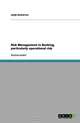 Risk Management in Banking, particularly operational risk (German Edition), Jeyda Muharrem 