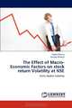 The Effect of Macro-Economic Factors on stock return Volatility at NSE: Stock Market Volatility, Tobias Olweny, Kenedy Omondi 