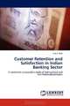 Customer Retention and Satisfaction in Indian Banking Sector: A combined comparative study of Nationalized and Non-Nationalized Banks, Vishal Shah 