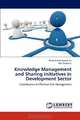 Knowledge Management and Sharing Initiatives in Development Sector: Contribution in Effective Risk Management, Muhammad Noman Ali, Adis Redzovic 