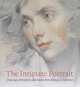 The Intimate Portrait: Drawings, Miniatures and Pastels from Ramsay to Lawrence, Stephen Lloyd, Kim Sloan 