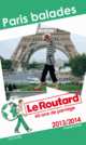 Le Routard Paris balades 2013/2014, Le Routard 