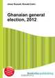 Ghanaian general election, 2012, Jesse Russell 