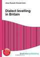 Dialect levelling in Britain, Jesse Russell 