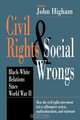 Civil Rights & Social Wrongs - Ppr, John Higham 