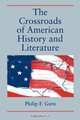 The Crossroads of American History and Literature, Philip F. Gura 