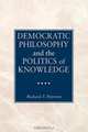Democratic Philosophy and the Politics of Knowledge, Richard T. Peterson 