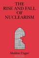The Rise and Fall of Nuclearism, Sheldon Ungar 