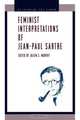 Feminist Interpretations of Jean-Paul Sartre, 