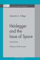Heidegger and the Issue of Space, Alejandro A. Vallega 