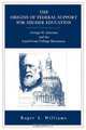 The Origins of Federal Support for Higher Education, Roger L. Williams 