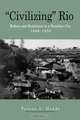 "Civilizing" Rio, Teresa A. Meade 