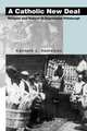 A Catholic New Deal, Kenneth J. Heineman 