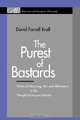 The Purest of Bastards, David Farrell Krell 
