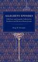 Allegheny Episodes, Henry Wharton Shoemaker 
