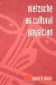 Nietzsche as Cultural Physician, Daniel R. Ahern 