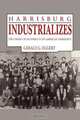 Harrisburg Industrializes, Gerald G. Eggert 