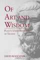 Of Art and Wisdom, David Roochnik 