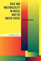 Race and Multiraciality in Brazil and the United States, G. Reginald Daniel 