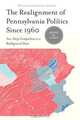 The Realignment of Pennsylvania Politics Since 1960, Renee M. Lamis 