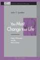 You Must Change Your Life, John T. Lysaker 