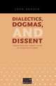 Dialectics, Dogmas, and Dissent, John Rodden 