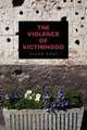 The Violence of Victimhood, Diane Enns 