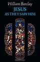 Jesus as They Saw Him, William Barclay 
