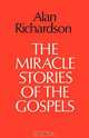 The Miracle Stories of the Gospels, Alan Richardson 