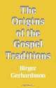 The Origins of the Gospel Traditions, Birger Gerhardson 