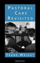 Pastoral Care Revisited, Frank Wright 