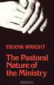 The Pastoral Nature of Ministry, Frank Wright 