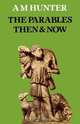 The Parables Then and Now, A. M. Hunter 